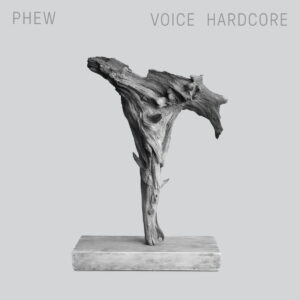 Phew ‎– Voice Hardcore［LP］