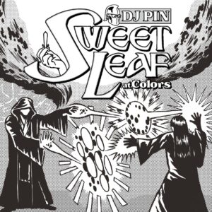 DJ PIN - SWEET LEAF at Colors［MIX CD］