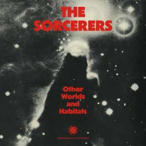 The Sorcerers - Other Worlds And Habitats［LP］