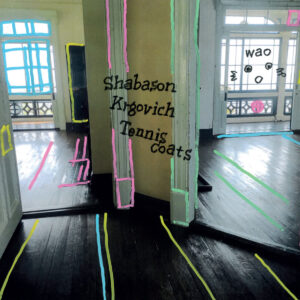 Shabason, Krgovich, Tenniscoats - Wao［LP］