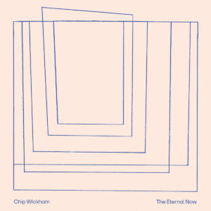 Chip Wickham - The Eternal Now［LP］