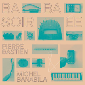 Pierre Bastien & Michel Banabila - Baba Soirée［LP］