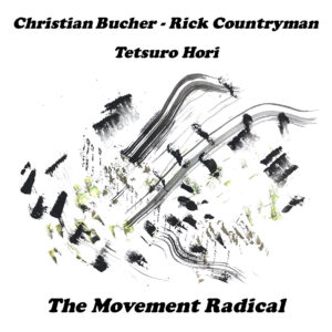 Christian Bucher, Rick Countryman, Tetsuro Hori - The Movement Radical ［CD］