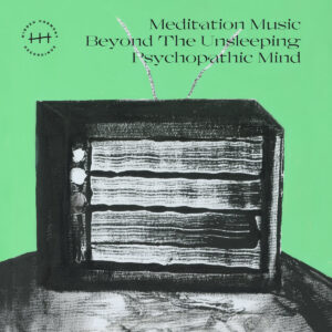 MMBTUPM - Meditation Music Beyond The Unsleeping Psychopathic Mind［LP］