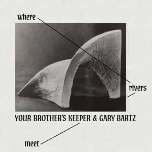 Your Brother's Keeper & Gary Bartz -  Where Rivers Meet［LP］
